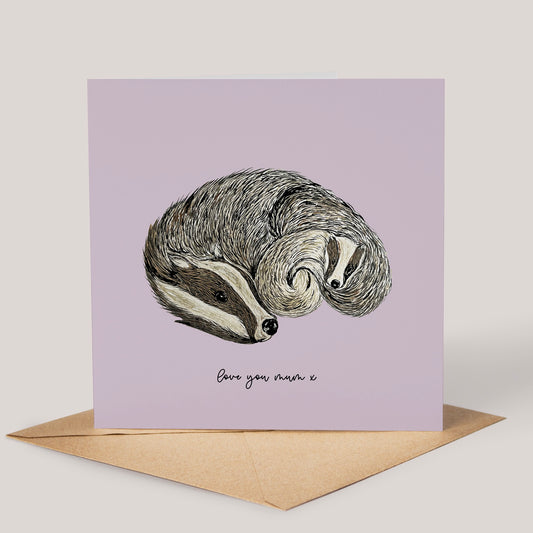 I Love You Mum Badger Card